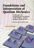 Gennaro Auletta - Foundations and Interpretation of Quantum Mechanics - In the Light of a Critical-Historical Analysis of the Problems and of a Synthesis of the Results.
