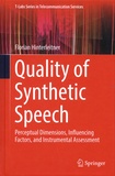Florian Hinterleitner - Quality of Synthetic Speech - Perceptual Dimensions, Influencing Factors, and Instrumental Assessment.