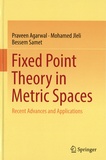 Praveen Agarwal et Mohamed Jleli - Fixed Point Theory in Metric Spaces - Recent Advances and Applications.