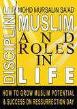  Mohd Mursalin Saad - Muslim Discipline and Roles in Life: How to Grow Muslim Potential and Success on Resurrection Day - Muslim Reverts series, #5.
