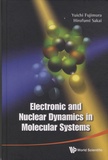 Yuichi Fujimura et Hirofumi Sakai - Electronic and Nuclear Dynamics in Molecular Systems.