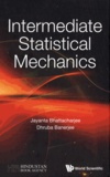 Jayanta Bhattacharjee et Dhruba Banerjee - Intermediate Statistical Mechanics.
