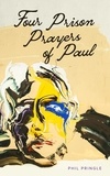  Phil Pringle - Four Prison Prayers of Paul.