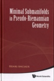 Henri Anciaux - Minimal Submanifolds in Pseudo-Riemannian Geometry.
