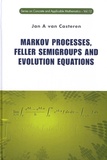 Jan A Van Casteren - Markov Processes, Feller Semigroups and Evolution Equations.