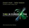 Gerard't Hooft et Stefan Vandoren - Time in Powers of Ten - Natural Phenomena and Their Timescales.