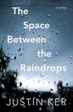  Justin Ker - The Space Between the Raindrops.