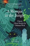  Othman Wok - A Mosque in the Jungle: Classic Ghost Stories by Othman Wok.