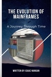  Isaac Nangan - The Evolution of Mainframes: A Journey Through Time - Mainframes.
