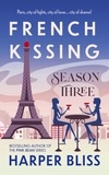  Harper Bliss - French Kissing: Season Three - French Kissing, #3.