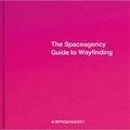  Spaceagency - The Spaceagency - Guide to Wayfinding.