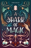  Tari Riley - A Spark of Magic - A Spark of Magic, #1.