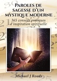 Michael-J Roads - Paroles de sagesse d'un mystique moderne - 365 conseils pratiques d'inspiration spirituelle.