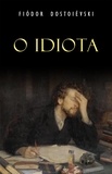 Fiodor Dostoïevski - O Idiota.
