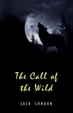 Jack London - The Call of the Wild: The Original Classic Novel.