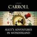 Lewis Carroll et Eric Leach - Alice's Adventures in Wonderland.