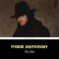 Fyodor Dostoyevsky et Martin Geeson - The Idiot.