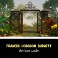 Frances Hodgson Burnett et Karen Savage - The Secret Garden.