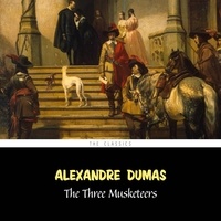 Alexandre Dumas et John Van Stan - The Three Musketeers (The d'Artagnan Romances vol. 1).