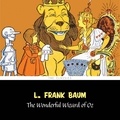 L. Frank Baum et Phil Chenert - The Wonderful Wizard of Oz [The Wizard of Oz series #1].