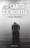 Luisa Semedo - O Canto da moreia.