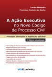 Francisco Costeira Da Rocha et Lurdes Mesquita - A Ação Executiva no Novo Código de Processo Civil (3ª Edição atualizada).