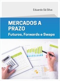 Eduardo Sá Silva - Mercados a Prazo - Futuros, Forwards e Swaps.