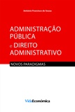 António Francisco de Sousa - Administração Pública e Direito Administrativo - Novos paradigmas.