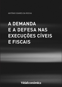 António Soares Da Rocha - A Demanda e a Defesa nas Execuções Cíveis e Fiscais.