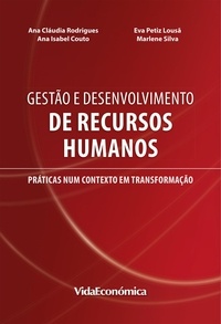 Ana C. Rodrigues, Ana Couto, E Silva - Gestão e Desenvolvimento de Recursos Humanos - Práticas num contexto em transformação.