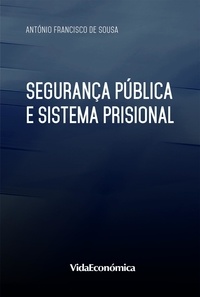 António Francisco de Sousa - Segurança Pública e Sistema Prisional.