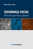 Miguel Teixeira Coelho - Segurança Social - Passado, Presente e Futuro.