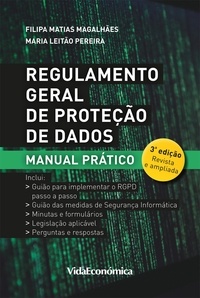 Filipa Matias Magalhães et Maria Leitão Pereira - Regulamento Geral de Proteção de Dados - Manual Prático 3ª Edição Revista e Ampliada.