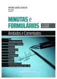 António Soares Da Rocha - Minutas e Formulários Anotados e Comentados - 5ª edição refundida.