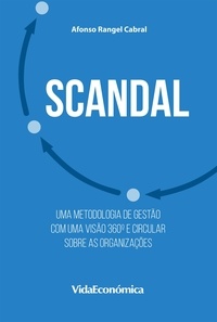 Afonso Rangel Cabral - Scandal - Uma metodologia de gestão com uma visão 360º e circular sobre as organizações.