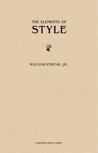 E.B. White et William Strunk, Jr. - The Elements of Style, Fourth Edition.
