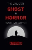 E. F. Benson et W. F. Harvey - The Greatest Ghost and Horror Stories Ever Written: volume 6 (30 short stories).