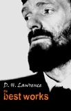 D. H. Lawrence - D. H. Lawrence: The Best Works.
