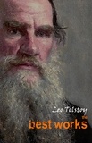 Leo Tolstoy - Leo Tolstoy: The Best Works.