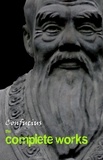  Confucius - Confucius: The Complete Works.