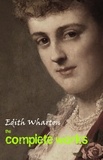 Edith Wharton - The Complete Works of Edith Wharton.