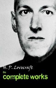 H. P. Lovecraft - H. P. Lovecraft: The Complete Works.