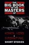 Cynthia Asquith et Leonid Andreyev - The Big Book of the Masters of Horror: 120+ authors and 1000+ stories.