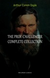Arthur Conan Doyle - Professor Challenger: The Complete Collection.