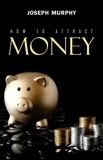 Joseph Murphy - How to Attract Money.