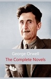 George Orwell - The Complete Novels of George Orwell: Animal Farm, Burmese Days, A Clergyman's Daughter, Coming Up for Air, Keep the Aspidistra Flying, Nineteen Eighty-Four.