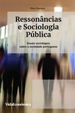 Elísio Estanque - Ressonâncias e Sociologia Pública - Ensaio sociológico sobre a sociedade portuguesa.