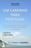 Carlos Tavares E Sara Monteiro - Um Caminho para Portugal - Uma Política económica integrada para a Produtividade, Inovação e Crescimento.
