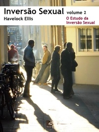 Havelock Ellis - Inversão Sexual: 2. O Estudo da Inversão Sexual.