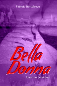 Fabiula Bortolozzo - Bella Donna - Amor no Feminino.